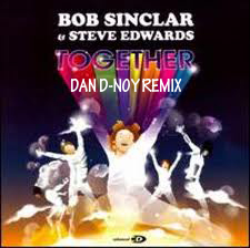 TOGETHER (BOB SINCLAR) DAN D-NOY MIX